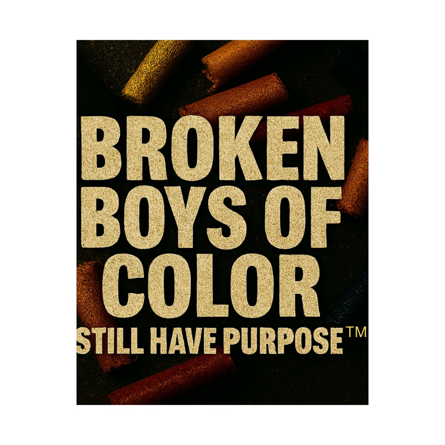 Broken Boys of Color Still Have Purpose™ Poster – Bold Affirmation Art for Empowerment & Healing