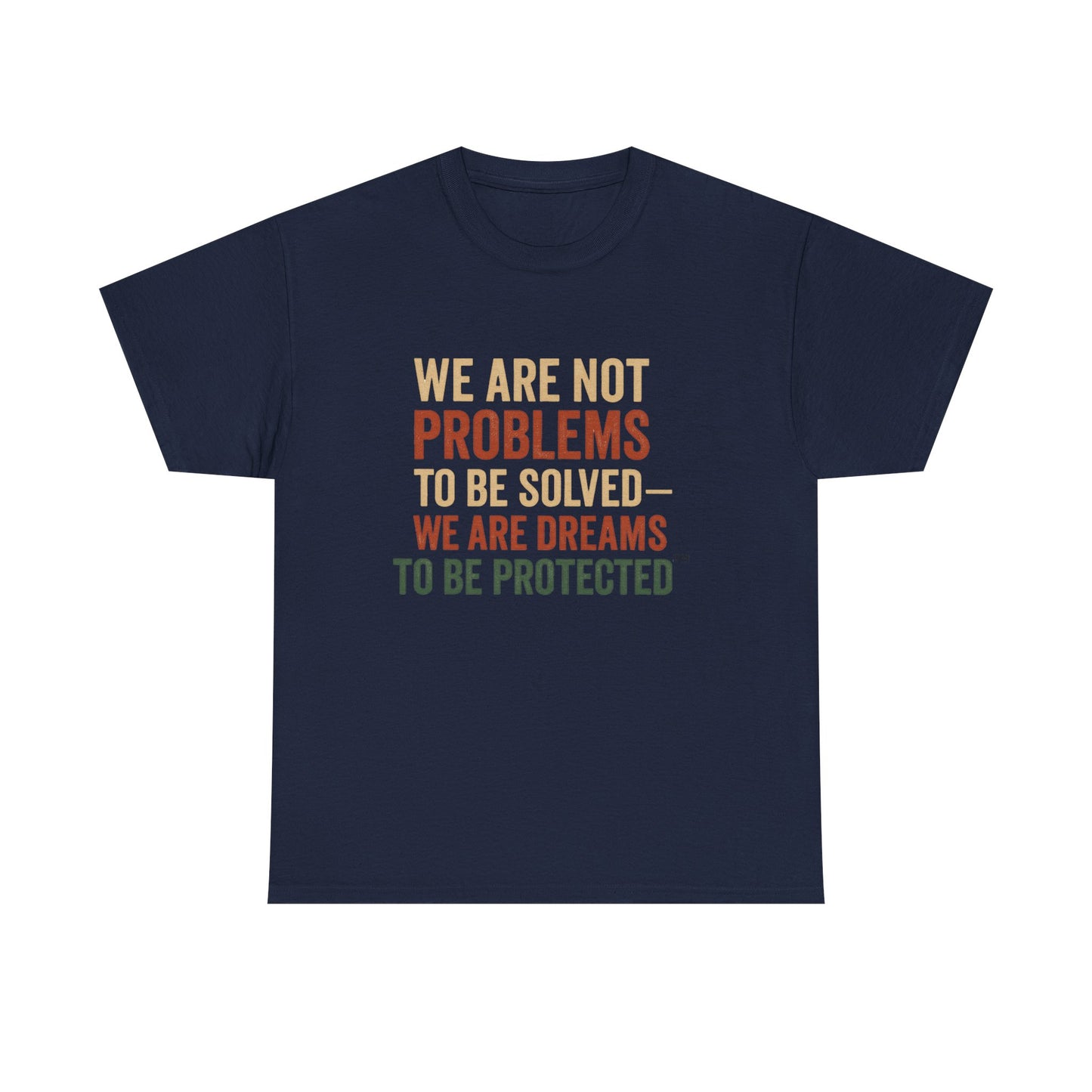 We Are Dreams to Be Protected™ Tee – Empowerment Shirt | Broken Crayons Collection™