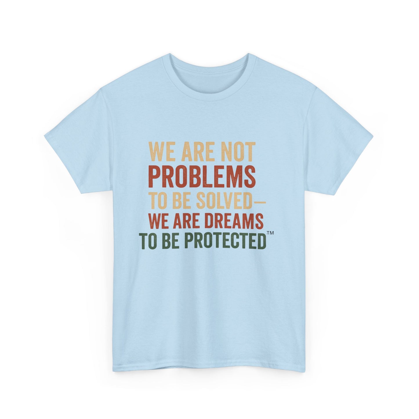 We Are Dreams to Be Protected™ Tee – Empowerment Shirt | Broken Crayons Collection™