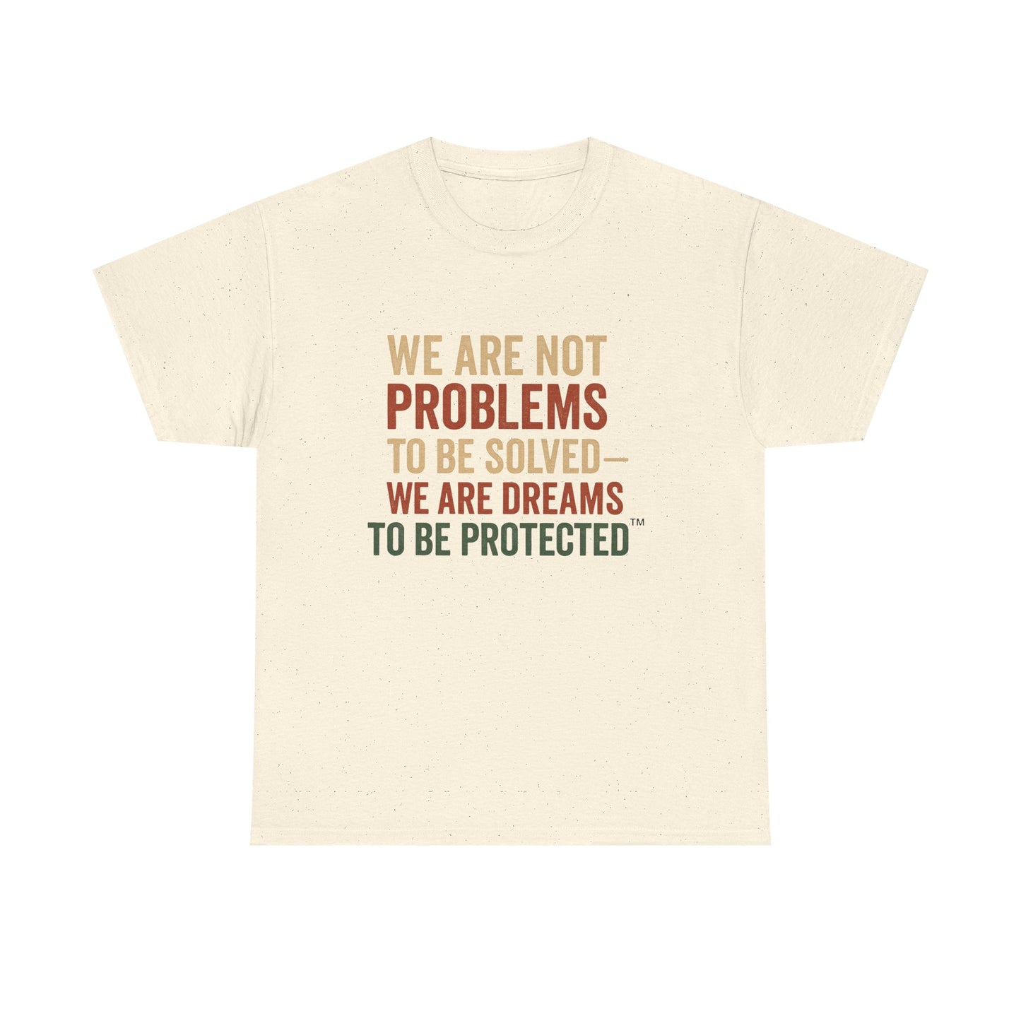 We Are Dreams to Be Protected™ Tee – Empowerment Shirt | Broken Crayons Collection™