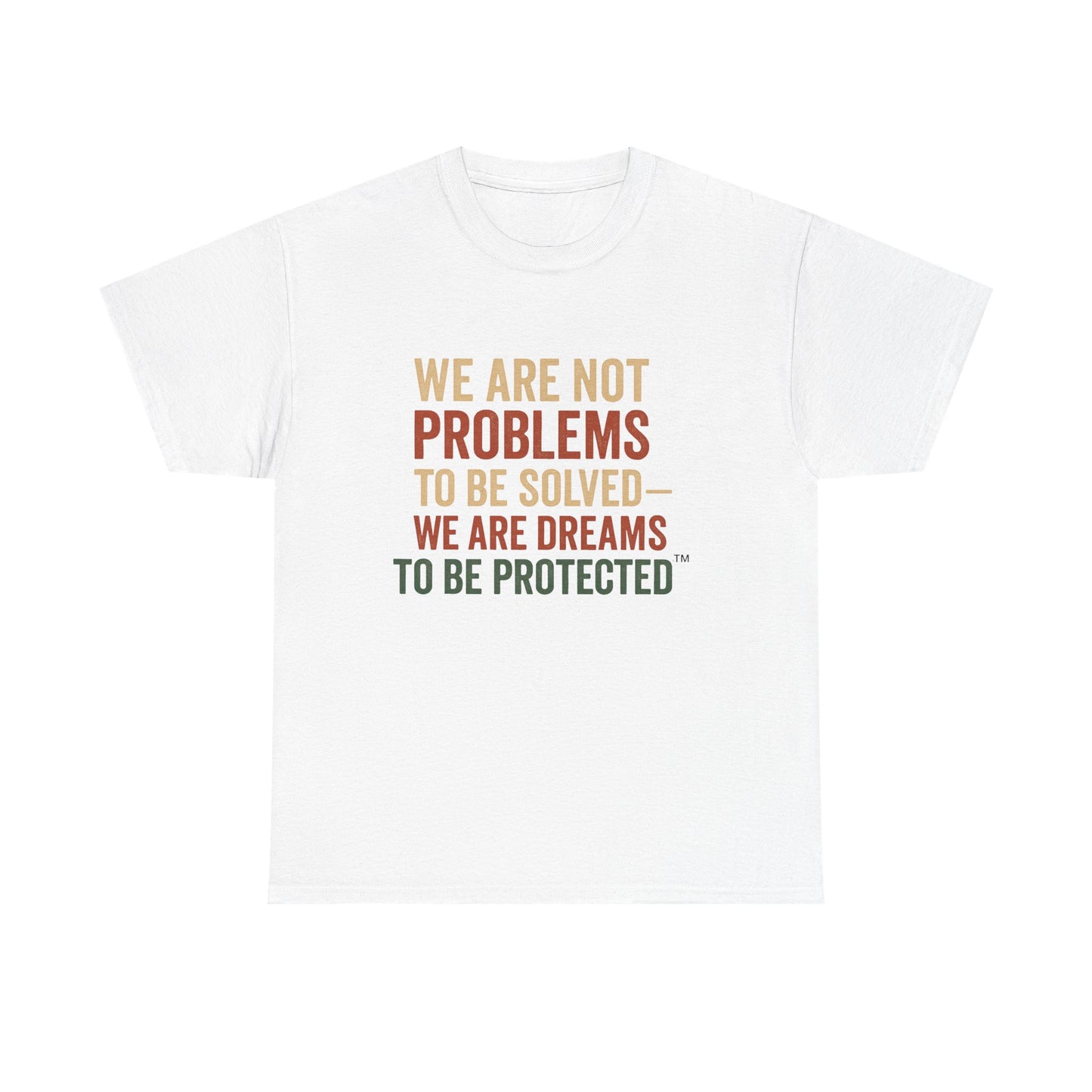 We Are Dreams to Be Protected™ Tee – Empowerment Shirt | Broken Crayons Collection™