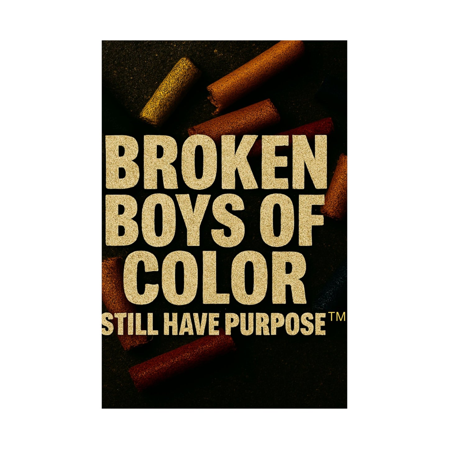 Broken Boys of Color Still Have Purpose™ Poster – Bold Affirmation Art for Empowerment & Healing