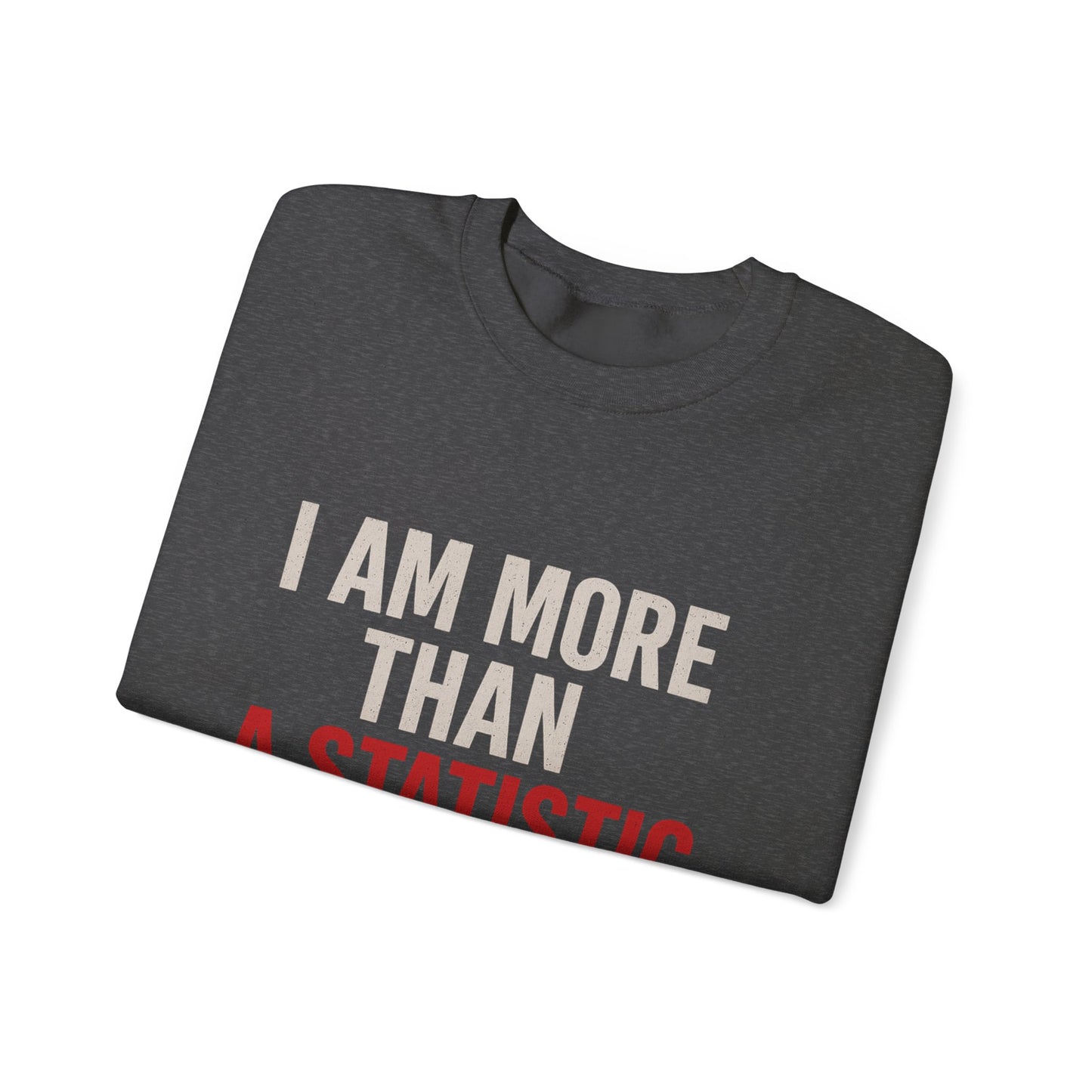 I Am More Than a Statistic™ Sweatshirt | Resilience in Motion – Broken Crayons Collection