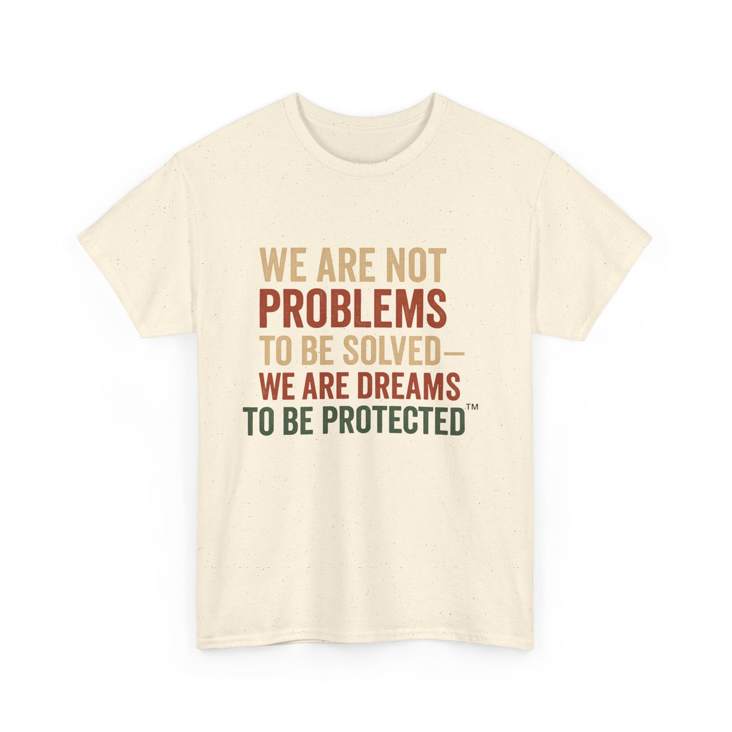 We Are Dreams to Be Protected™ Tee – Empowerment Shirt | Broken Crayons Collection™