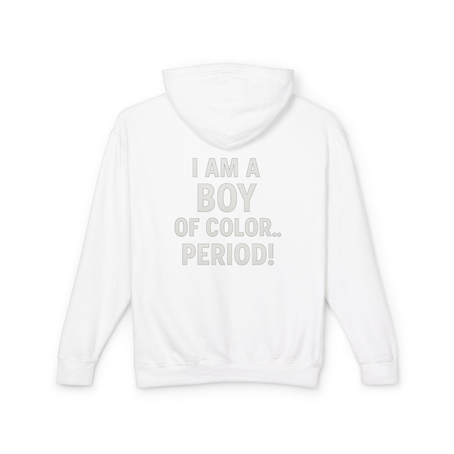 Broken Crayons™ Diversity Hoodie – “I Am a Boy of Color…PERIOD!” Empowerment Streetwear