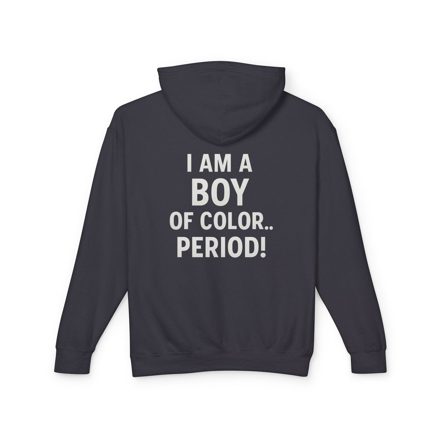 Broken Crayons™ Diversity Hoodie – “I Am a Boy of Color…PERIOD!” Empowerment Streetwear