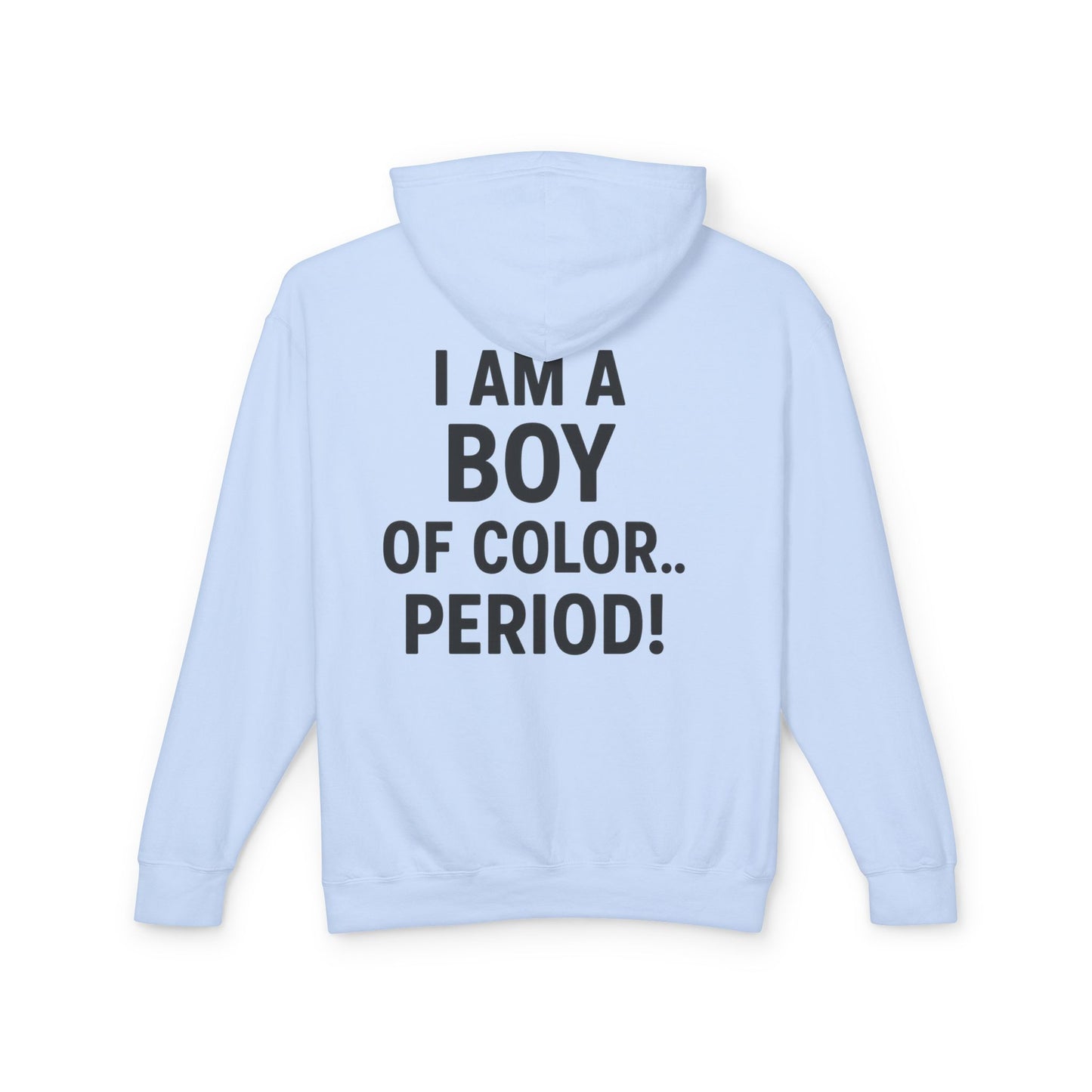 I Am a Boy of Color…PERIOD!™ Hoodie – Bold Empowerment Streetwear