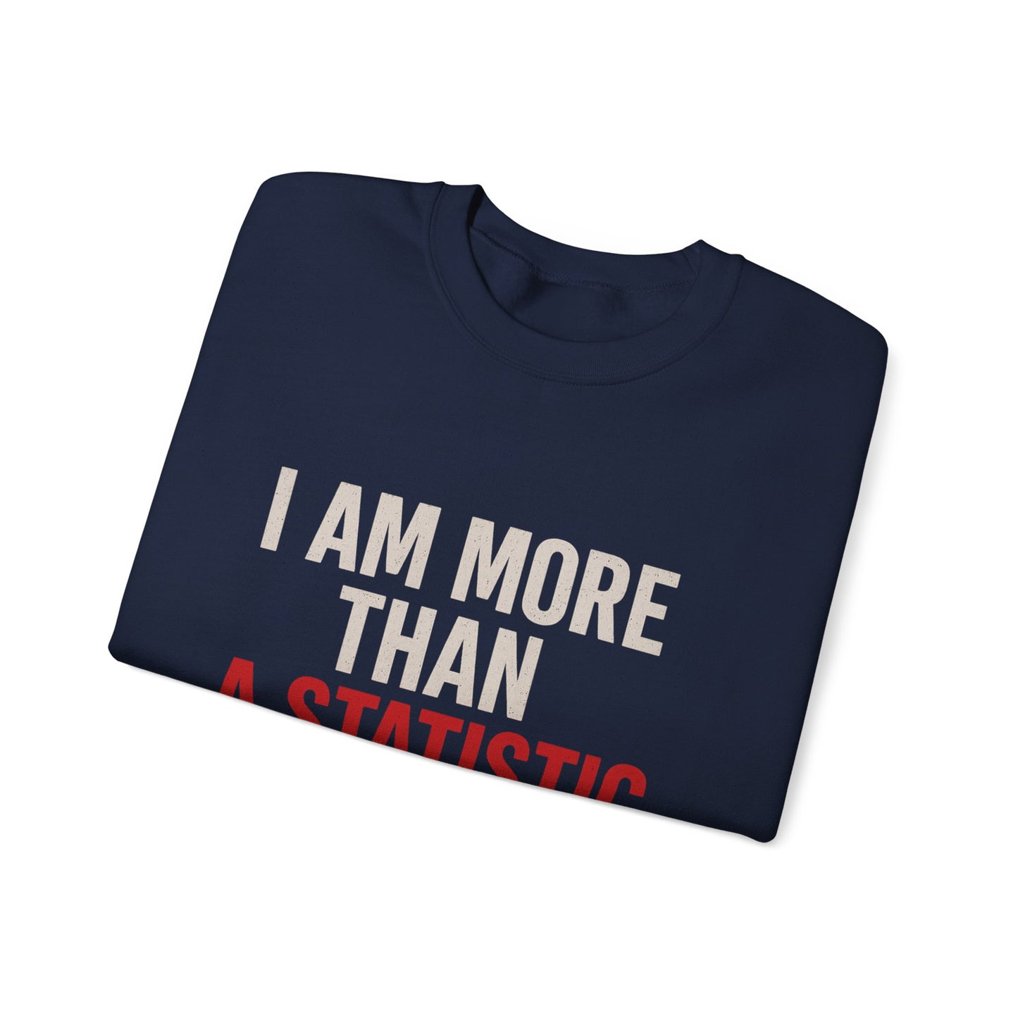I Am More Than a Statistic™ Sweatshirt | Resilience in Motion – Broken Crayons Collection