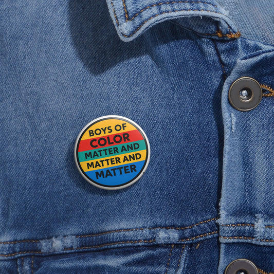 Boys of Color Matter™ Button – Bold, Empowering, Culturally Proud
