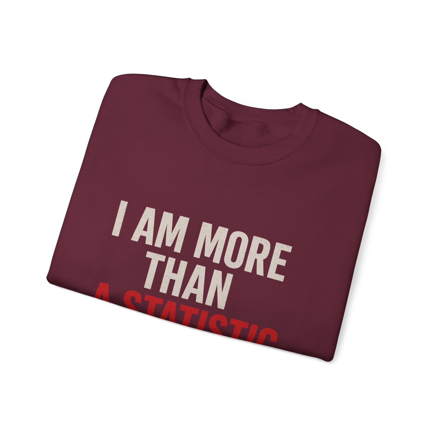 I Am More Than a Statistic™ Sweatshirt | Resilience in Motion – Broken Crayons Collection
