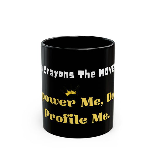 Empower Me, Don’t Profile Me Mug | Broken Crayons Collection™