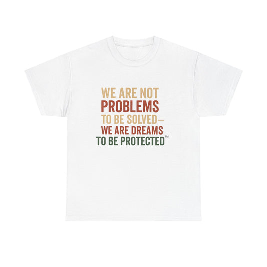 We Are Dreams to Be Protected™ Tee – Empowerment Shirt | Broken Crayons Collection™