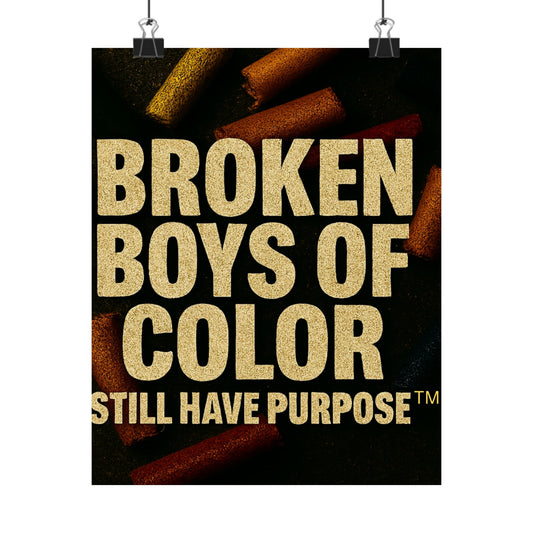 Broken Boys of Color Still Have Purpose™ Poster – Bold Affirmation Art for Empowerment & Healing