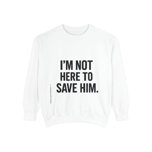 I’m Not Here to Save Him Coral Sweatshirt – Empowerment Apparel for Mentors & Movement Builders
