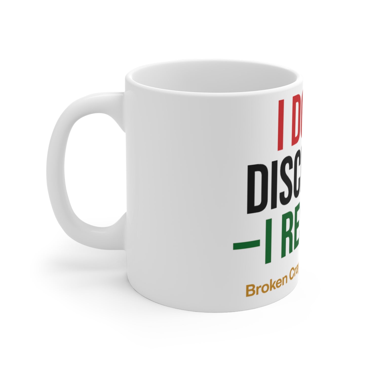 Educator Mug – I DON’T DISCIPLINE, I RESTORE | Broken Crayons Collection™
