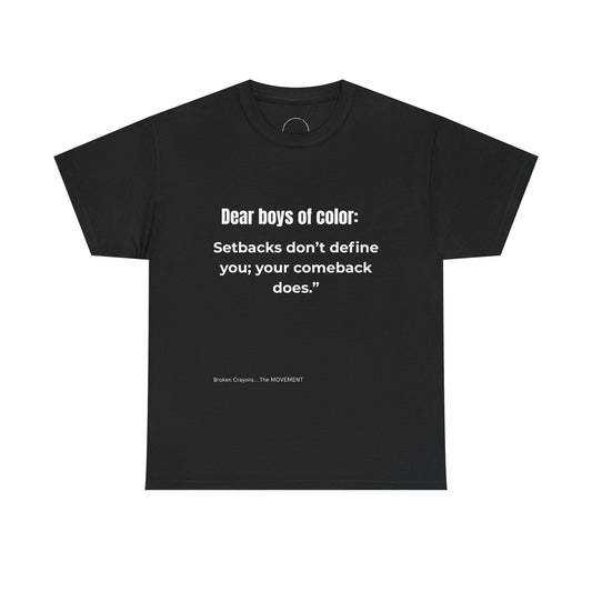 From the Broken Crayons Collection-Dear Boys of Color™ Navy Tee – “Setbacks Don’t Define You” Motivational Graphic T-Shirt