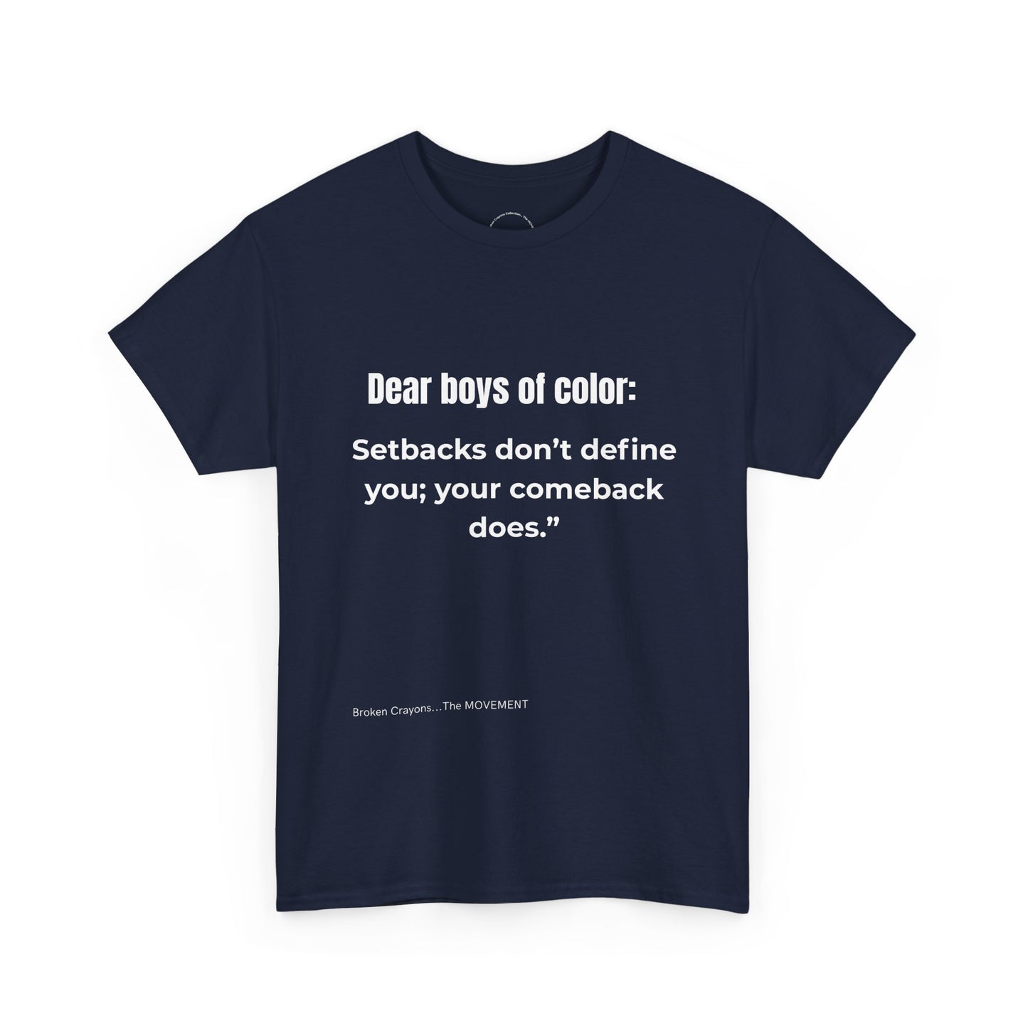 From the Broken Crayons Collection-Dear Boys of Color™ Navy Tee – “Setbacks Don’t Define You” Motivational Graphic T-Shirt