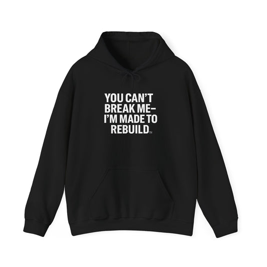 You Can’t Break Me – I’m Made to Rebuild™ Hoodie | The Broken Crayons Collection”