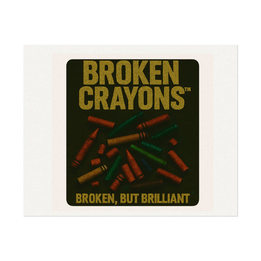 Broken Crayons™ – “Broken, But Brilliant™” | Matte Wall Art for Healing & Empowerment