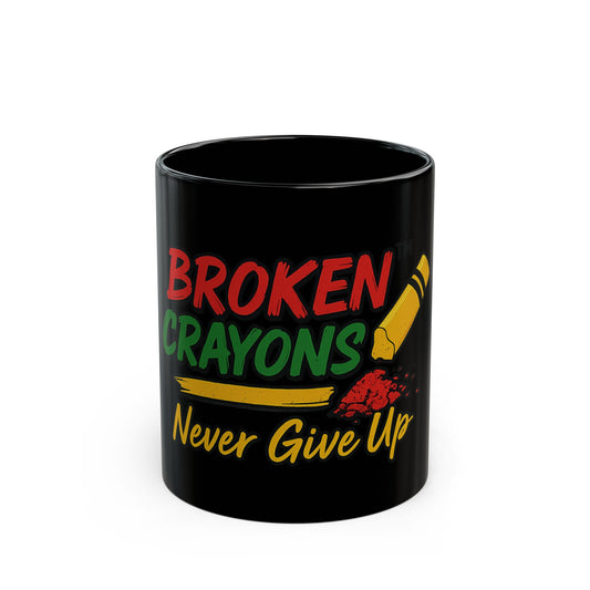 Inspirational Black Mug - Broken Crayons Never Give Up - Coffee Cup for Motivation, Gifts for Teachers, Students, Art Lovers, Encouragement