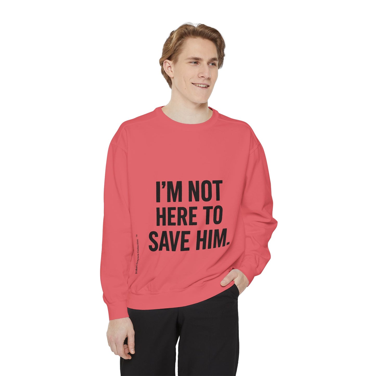 I’m Not Here to Save Him Coral Sweatshirt – Empowerment Apparel for Mentors & Movement Builders