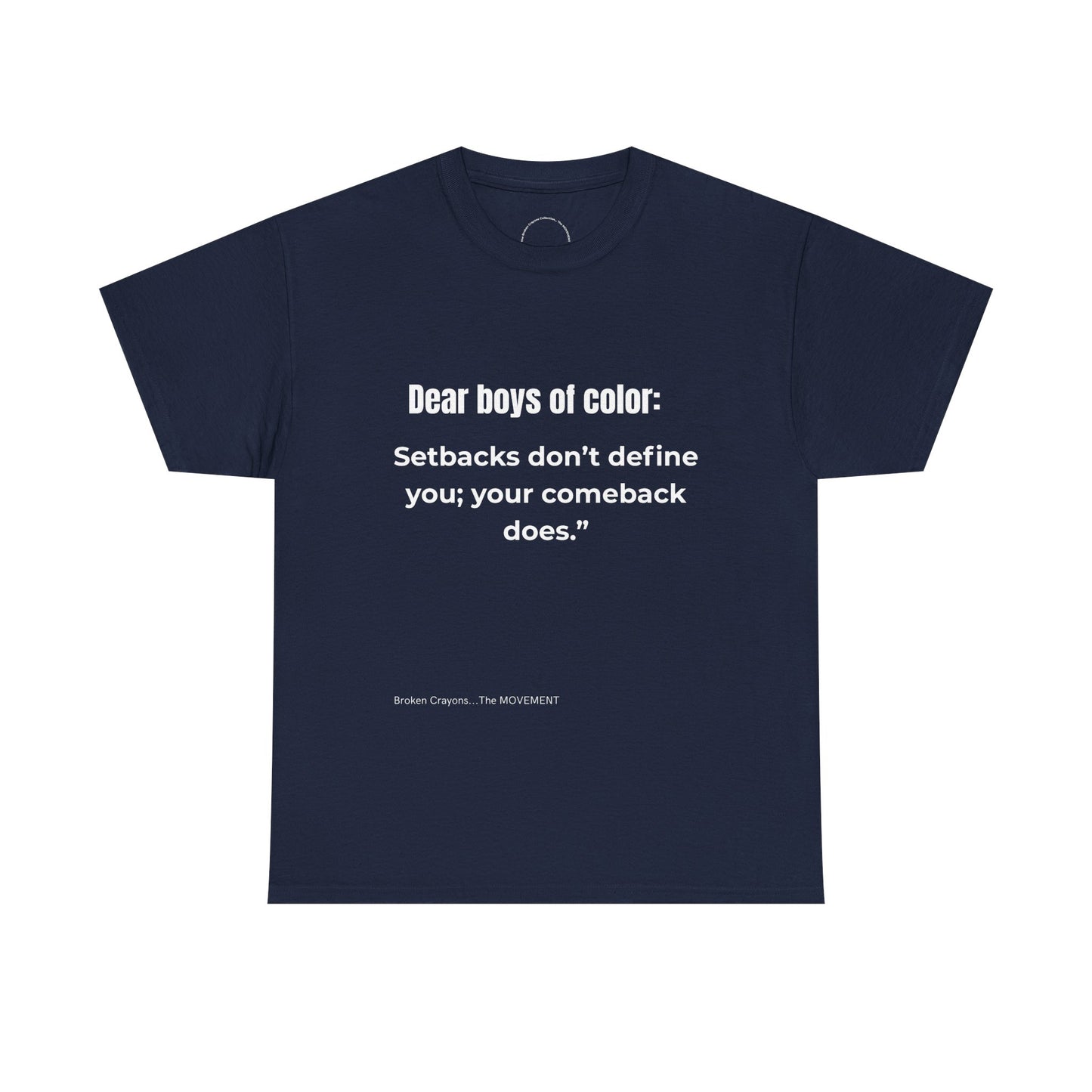 From the Broken Crayons Collection-Dear Boys of Color™ Navy Tee – “Setbacks Don’t Define You” Motivational Graphic T-Shirt
