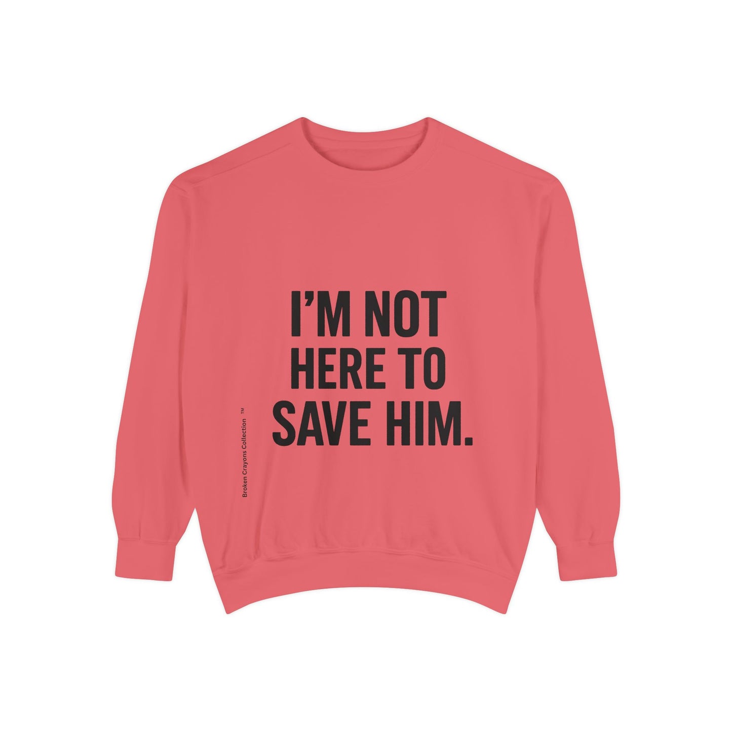 I’m Not Here to Save Him Coral Sweatshirt – Empowerment Apparel for Mentors & Movement Builders