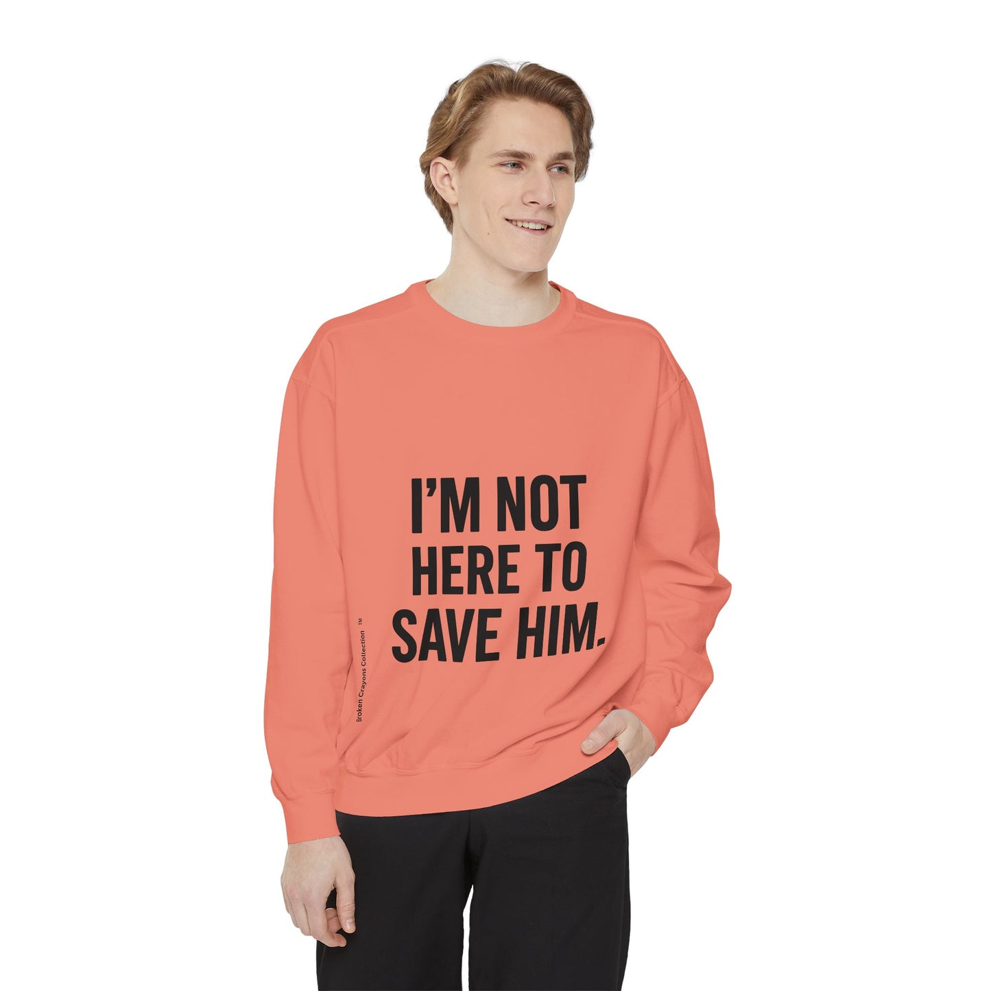 I’m Not Here to Save Him Coral Sweatshirt – Empowerment Apparel for Mentors & Movement Builders