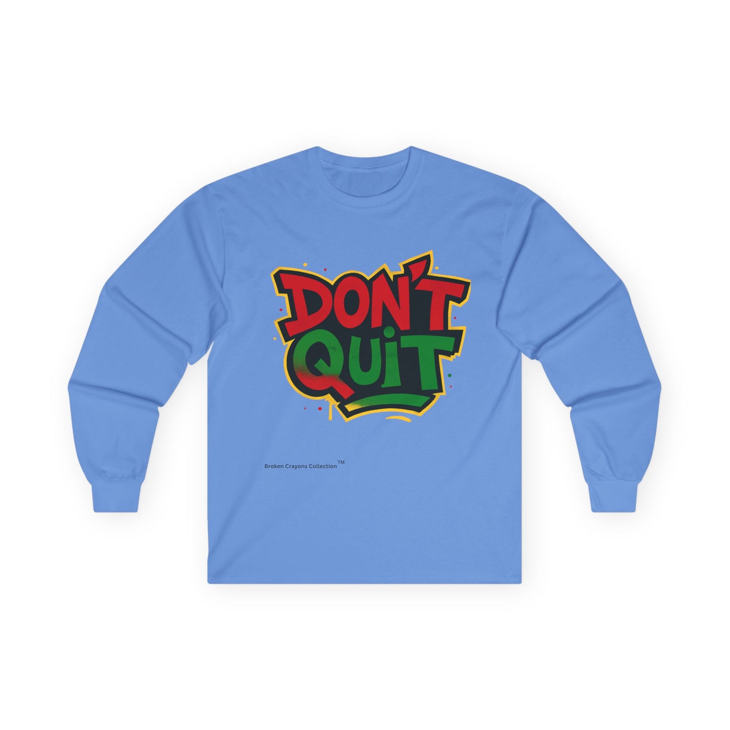 Broken Crayons Collection -“DON’T QUIT” Long Sleeve Shirt – Pan-African Graffiti Style Motivational Apparel