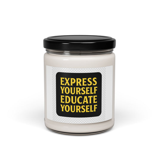 Scented Soy Candle: "Express Yourself, Educate Yourself" - Home Decor, Gift Idea, Relaxation, Aromatherapy, Positive Vibes