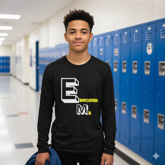 EM Educated Long Sleeve Shirt – Bold Statement Apparel for Mentors, Teachers & Kings in Training